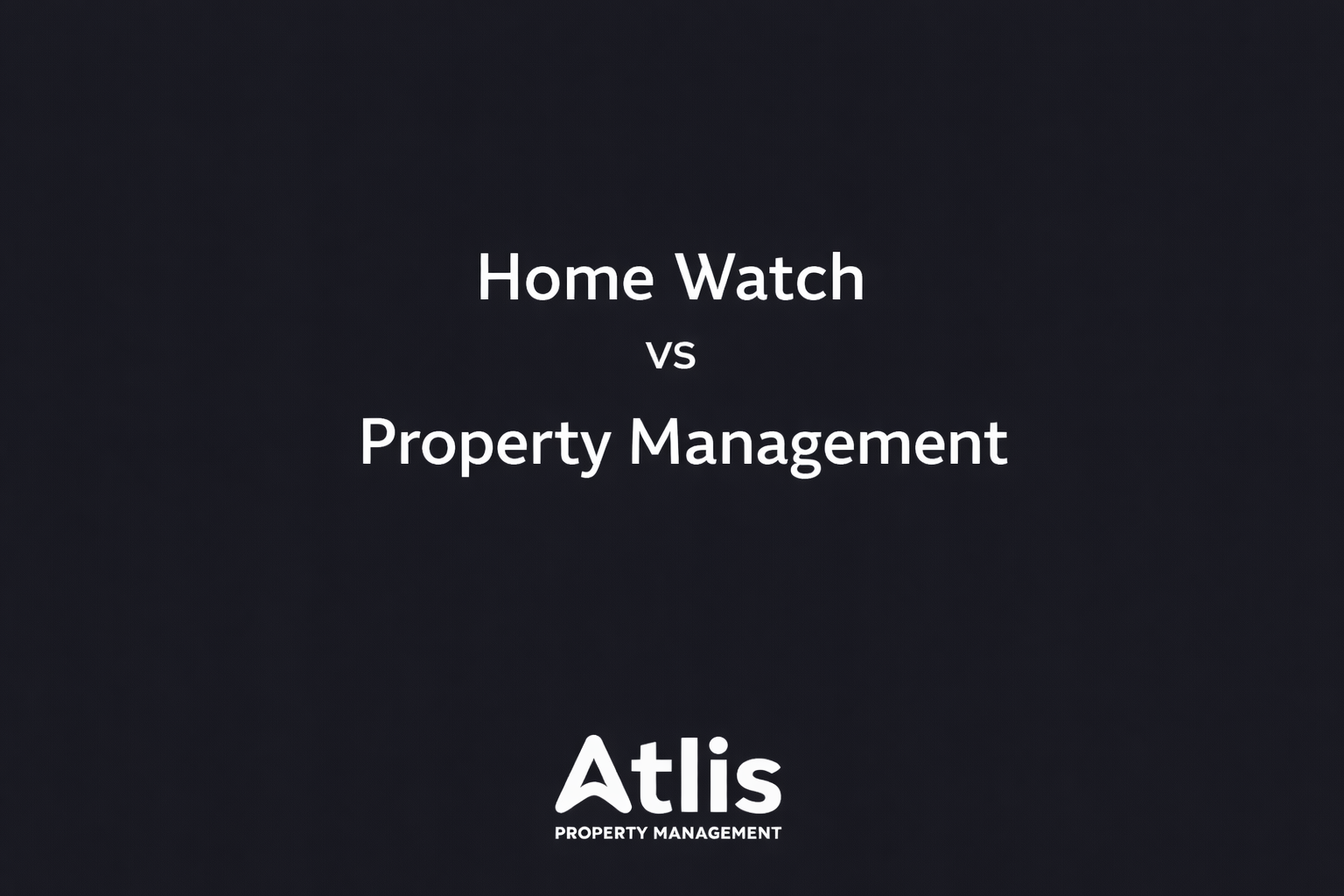 Home watch vs property management in Florida explained
